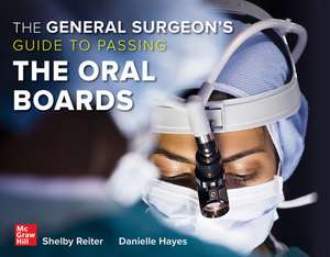 The General Surgeon's Guide to Passing the Oral Boards de Shelby Reiter