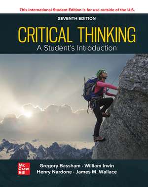 Critical Thinking: A Students Introduction ISE de Gregory Bassham