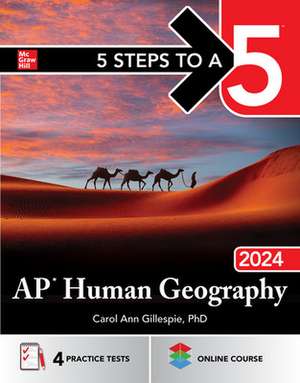 5 Steps to a 5: AP Human Geography 2024 de Carol Ann Gillespie