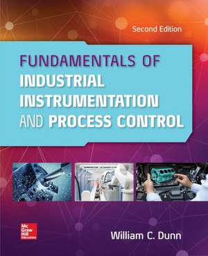 Fundamentals of Industrial Instrumentation and Process Control 2e (Pb) de William C Dunn