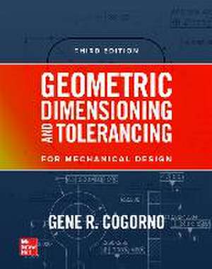 Geometric Dimensioning and Tolerancing, 3/E (Pb) de Gene R Cogorno