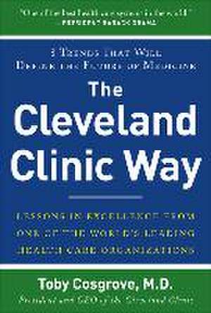 The Cleveland Clinic Way (Pb) de Toby Cosgrove