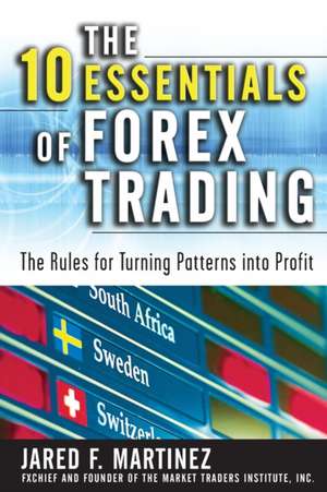 The 10 Essentials of Forex Trading (Pb) de Jared Martinez