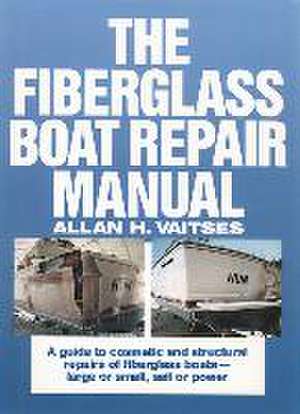 The Fiberglass Boat Repair Manual (Pb) de Allan H Vaitses