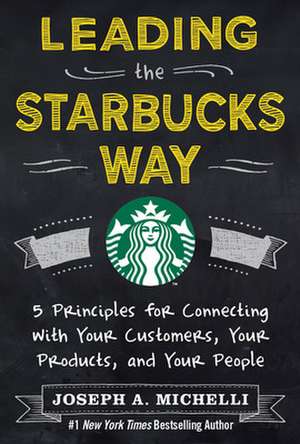 Leading the Starbucks Way (PB) de Joseph Michelli