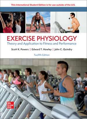 Exercise Physiology: Theory and Application for Fitness and Performance ISE de Scott Powers