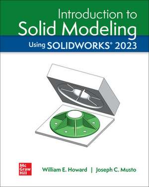 Introduction to Solid Modeling Using Solidworks 2023 de William E Howard