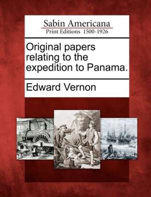 Original Papers Relating to the Expedition to Panama. de Edward Vernon