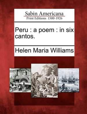 Peru: A Poem: In Six Cantos. de Helen Maria Williams