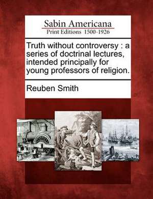 Truth Without Controversy de Reuben Smith