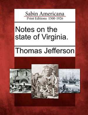 Notes on the State of Virginia. de Thomas Jefferson