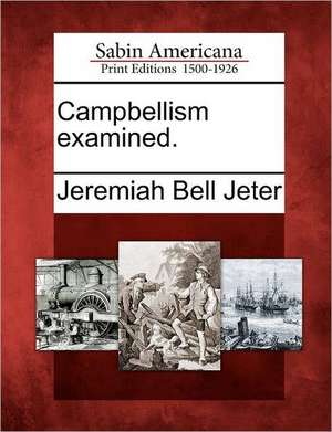 Campbellism Examined. de Jeremiah Bell Jeter