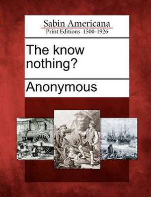 The Know Nothing? de Anonymous