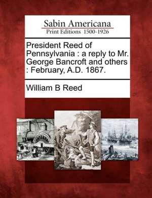 President Reed of Pennsylvania de William Bradford Reed