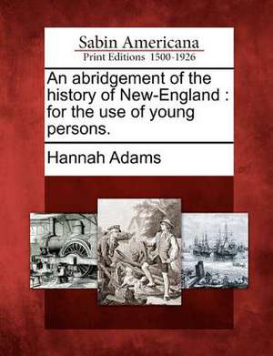 An Abridgement of the History of New-England: For the Use of Young Persons. de Hannah Adams