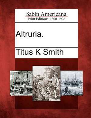 Altruria. de Titus K Smith