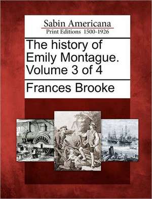 The History of Emily Montague. Volume 3 of 4 de Frances Brooke