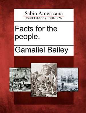 Facts for the People. de Gamaliel Bailey