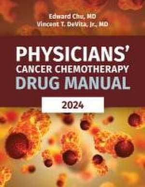 Physicians' Cancer Chemotherapy Drug Manual 2024 de Edward Chu