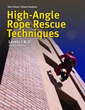 High Angle Rope Rescue Techniques de Tom Vines