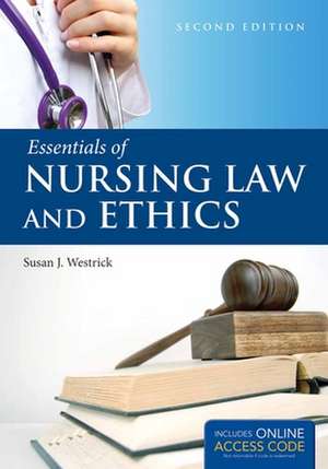 Essentials of Nursing Law and Ethics de Susan J. Westrick