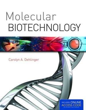 Molecular Biotechnology de Carolyn A. Dehlinger