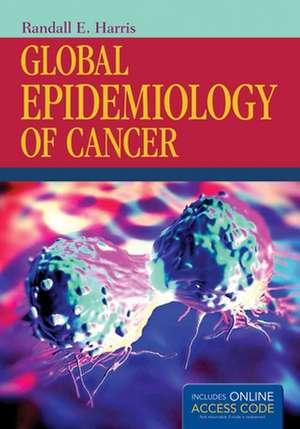 Global Epidemiology of Cancer de Randall E. Harris