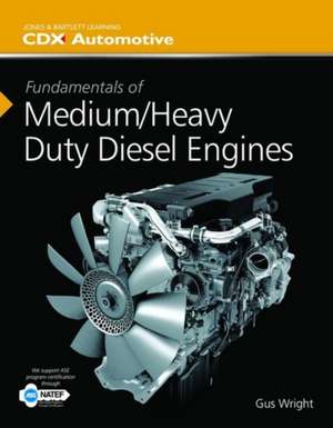 Fundamentals of Medium/Heavy Duty Diesel Engines de Gus Wright