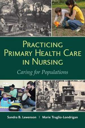 Practicing Primary Health Care in Nursing de Sandra Lewenson