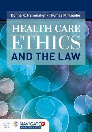 Health Care Ethics and the Law de Donna K. Hammaker