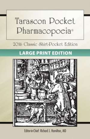 Large Print: Tarascon Pocket Pharmacopoeia 2016 Classic Shirt-Pocket Edition de Editor Hamilton MD Faaem, Facmt Facep