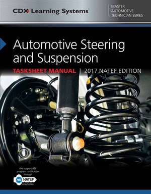 Automotive Steering and Suspension Tasksheet Manual: CDX Master Automotive Technician Series de John Kershaw