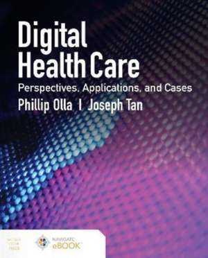 Digital Health Care: Perspectives, Applications, and Cases de Phillip Olla