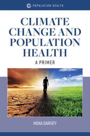 Climate Change and Population Health: A Primer de Mona Sarfaty