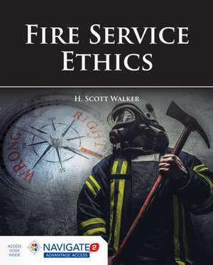 Fire Service Ethics de H Scott Walker