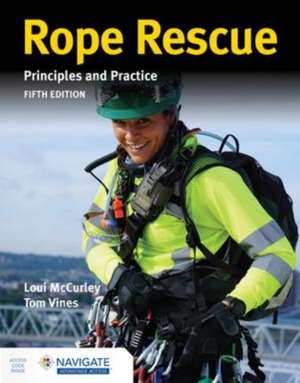 Rope Rescue Techniques: Principles and Practice de Loui Mccurley