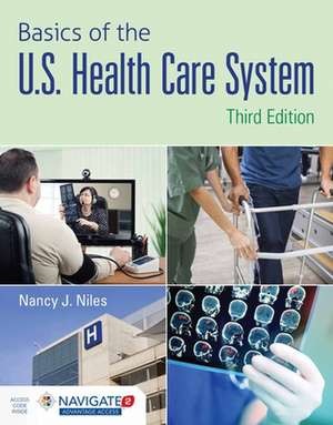 Basics of the U.S. Health Care System Advantage Access with the Navigate Scenario for Health Care Delivery de Nancy J. Niles