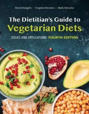 The Dietitian's Guide to Vegetarian Diets: Issues and Applications de Reed Mangels