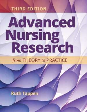 Advanced Nursing Research: From Theory to Practice de Ruth M. Tappen