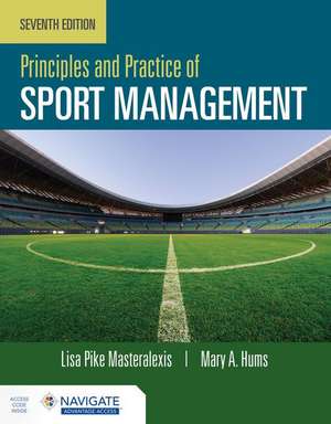 Principles and Practice of Sport Management with Navigate Advantage Access de Lisa Pike Masteralexis