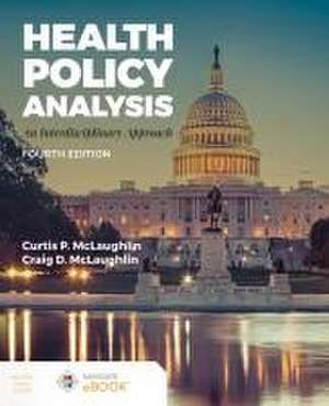 Health Policy Analysis: An Interdisciplinary Approach de Curtis P McLaughlin