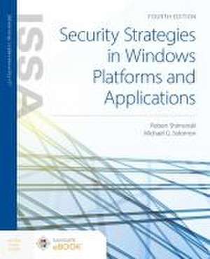 Security Strategies in Windows Platforms and Applications de Robert Shimonski