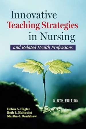 Innovative Teaching Strategies in Nursing and Related Health Professions de Debra Hagler