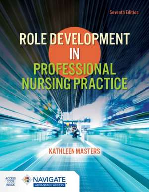 Role Development in Professional Nursing Practice de Kathleen Masters