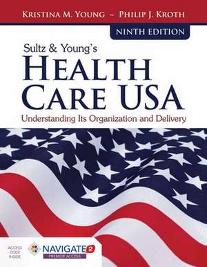 Sultz & Young's Health Care USA with Navigate 2 Advantage Access & Navigate 2 Scenario for Health Care Delivery de Kristina M. Young