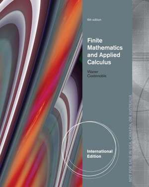 Finite Mathematics and Applied Calculus, International Edition de Stefan Waner