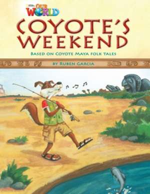 Our World Readers: Coyote's Weekend de Ruben Garcia