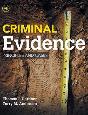 Criminal Evidence: Principles and Cases de Thomas J. Gardner