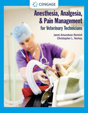 Anesthesia, Analgesia, and Pain Management for Veterinary Technicians de Janet Amundson Romich