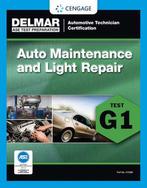 ASE Technician Test Preparation Automotive Maintenance and Light Repair (G1) de Delmar Cengage Learning